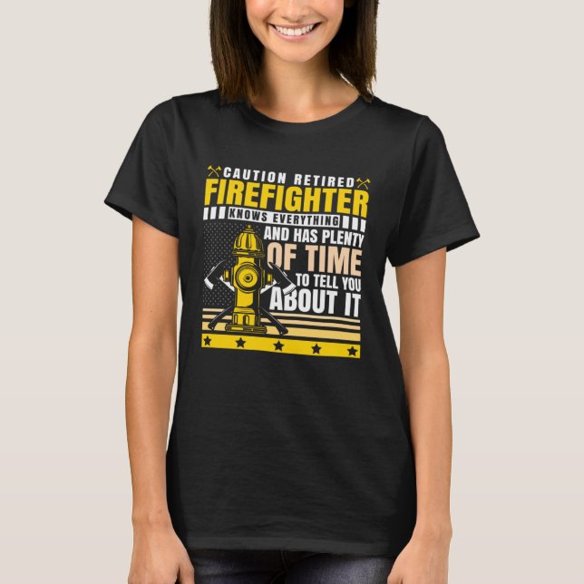 Camiseta Caution Retired Firefighter Knows everything (Anverso)