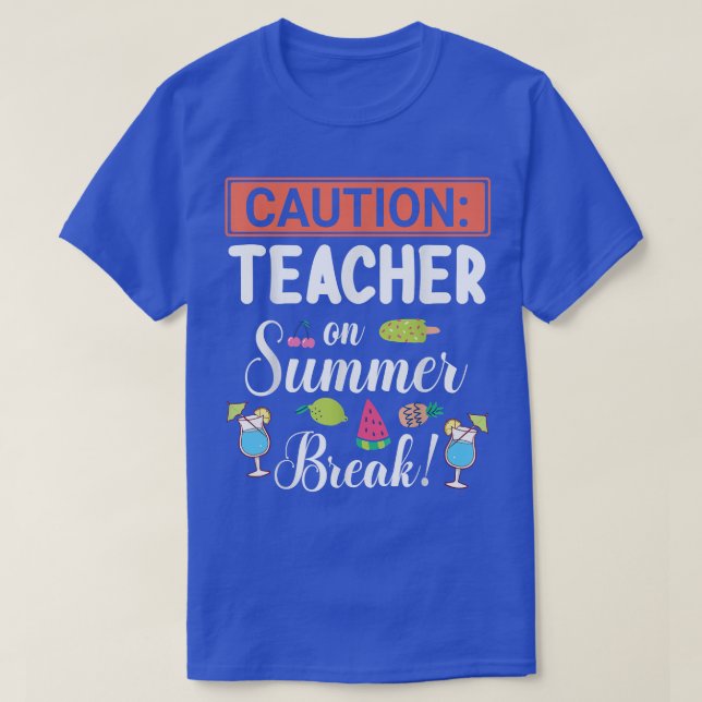 Camiseta Caution Teacher On Summer Break Vacation Holidays  (Diseño del anverso)