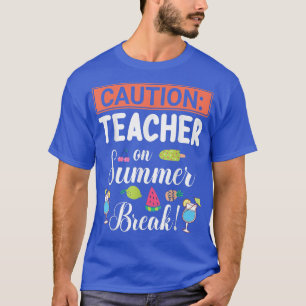 Camiseta Caution Teacher On Summer Break Vacation Holidays