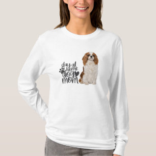 Camiseta Cavalier King Charles Spaniel-Stay In Home Dog Mom