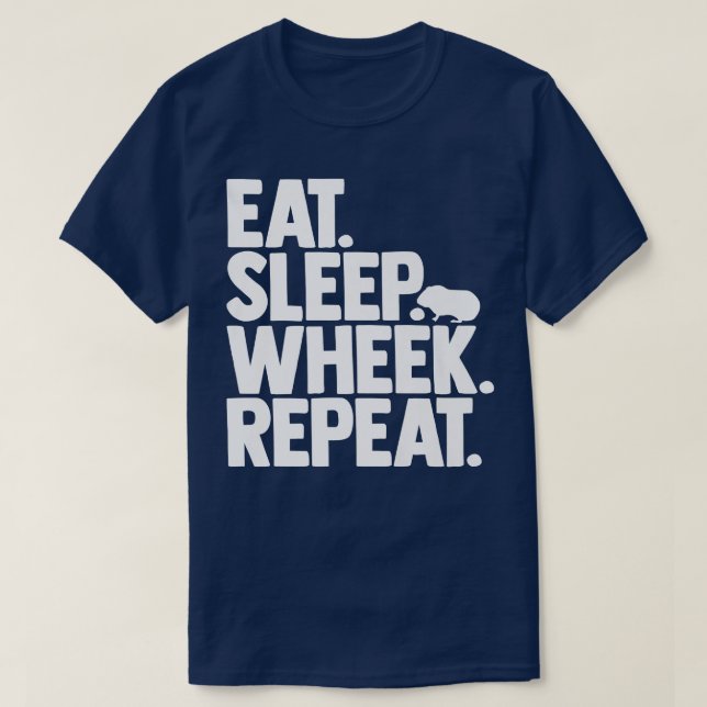 Camiseta Cavy Lovers Guinea Pig Owners Eat, Sleep, Wheek, R (Diseño del anverso)