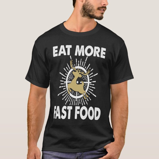 Camiseta Caza de Ciervos  Comer Más Comida Rápida    Para C (Anverso)