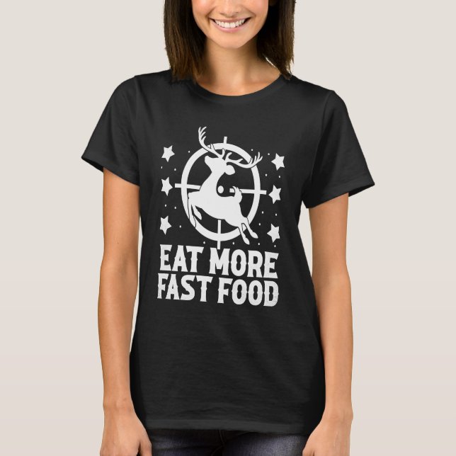Camiseta Caza de Ciervos  Comer Más Comida Rápida    Para C (Anverso)
