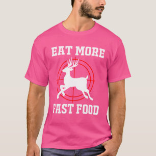 Camiseta Caza de ciervos divertidos Comer más comida rápida