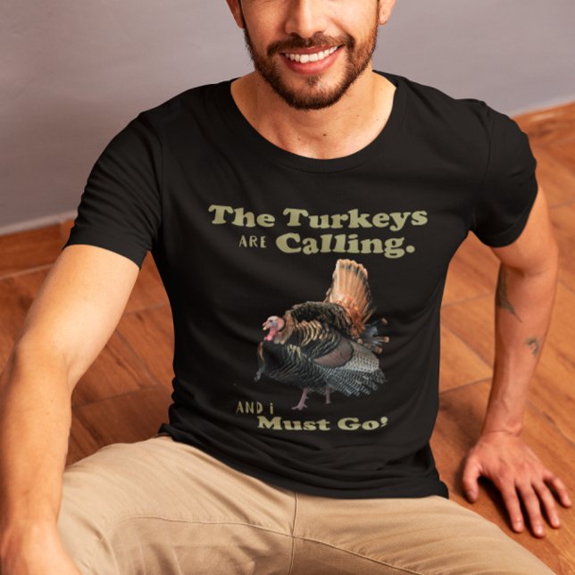 Camiseta Caza de citación de Turquía salvaje (Wild Turkey Hunting Shirt. The Turkeys are Calling and I must Go!)