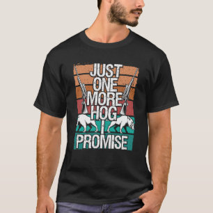 Camiseta Caza de Hog Un Hog más Prometo Caza de jabalí