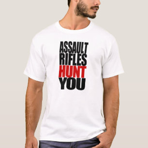 Camiseta ¡Caza de los rifles de asalto USTED!