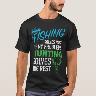 Camiseta Caza de pesca en Guay resuelve mis problemas: la c