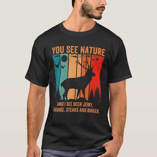 Camiseta Caza divertida de ciervos que ves la naturaleza ve (Anverso)
