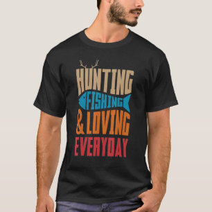 Camiseta Caza pesca y amar amor de pesca todos los días