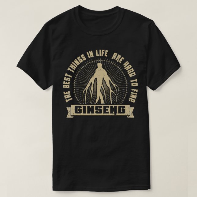 Camiseta Caza Salvaje De Ginseng Las Mejores Cosas En La Vi (Diseño del anverso)