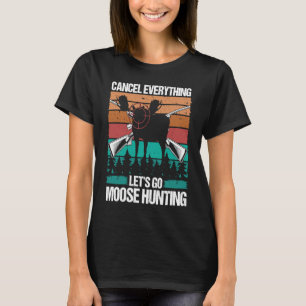 Camiseta Cazador de alces Retro Cancelar Todo vámonos Alce