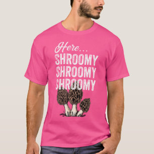 Camiseta Cazador de champiñones Morel Morchella Aquí Shroom