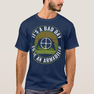 Camiseta Cazador Divertido de Armadillo Mal Día para Ser un