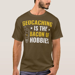 Camiseta Cazadores de tesoros Geocaching es el Bacon de los