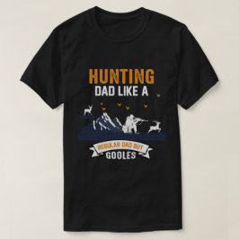 Camiseta Cazando a papá como un padre normal pero más frío