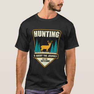 Camiseta Cazar es acerca del viaje, no el resultado