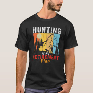 Camiseta Cazar es mi plan de retiro Caza de Cazadores