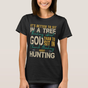 Camiseta Cazar Mejor Sentarse En Un Árbol Pensando En Dios