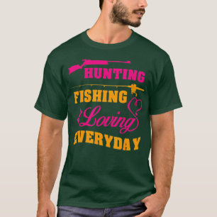 Camiseta Cazar Pesca Y Amar Cada Día Es Divertido