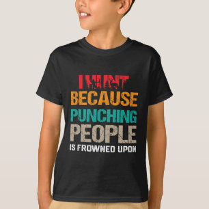 Camiseta Cazo Porque Golpear A La Gente Está Fruncido A La