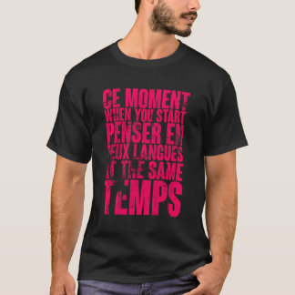 Camiseta Ce Moment When You Start Pensar En Deux Languages