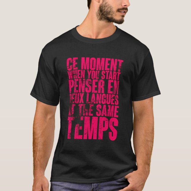 Camiseta Ce Moment When You Start Pensar En Deux Languages (Anverso)