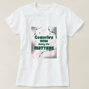 Camiseta CeaseFire Ahora Cada Vida Importa El Genocidio De