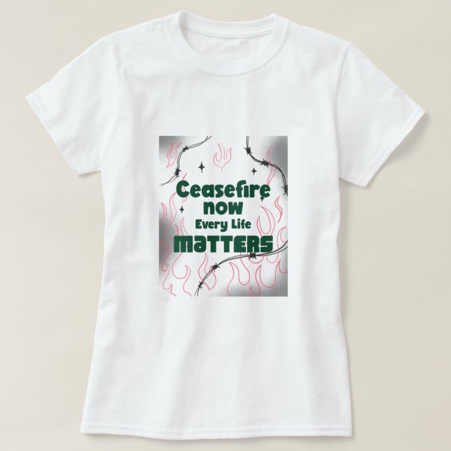 Camiseta CeaseFire Ahora Cada Vida Importa El Genocidio De  (Diseño del anverso)