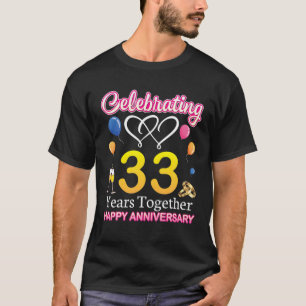 Camiseta Celebrando 33 años juntos Feliz Boda Annive