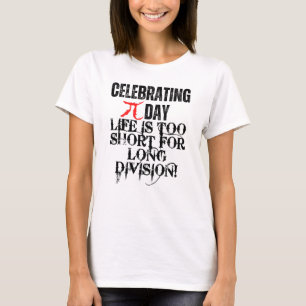 Camiseta Celebrando El Día Del Pi. La vida es demasiado cor