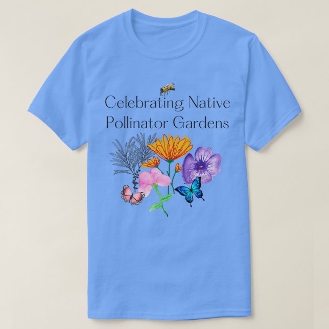 Camiseta Celebrando los jardines de polinizadores nativos (Diseño del anverso)