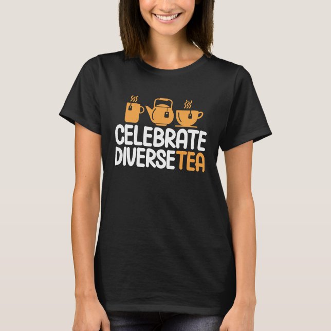 Camiseta Celebreate Diversetea Tea Drinker Tea Cup 1 (Anverso)