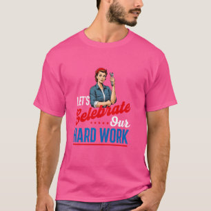 Camiseta Celebremos nuestro duro trabajo - Día del Sindicat