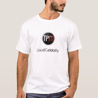 Camiseta Celebridad del Local de TPM