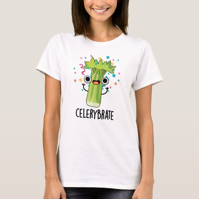 Camiseta Celery-brate Funny Veggie Celery Pun (Anverso)