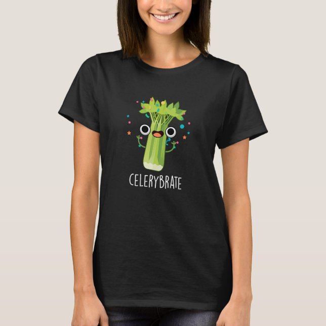 Camiseta Celery-brate Funny Veggie Celery Pun Dark BG (Anverso)