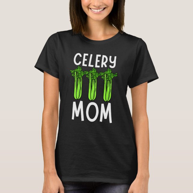 Camiseta Celery Mom Vegetable Mothers' Day Gardener  1 (Anverso)