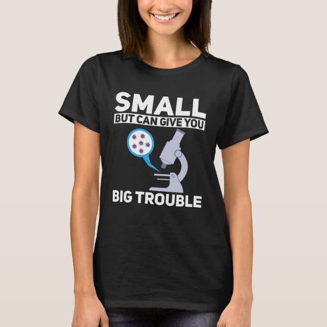 Camiseta Cell Biologist Small Can Give You Big Trouble Micr (Anverso)