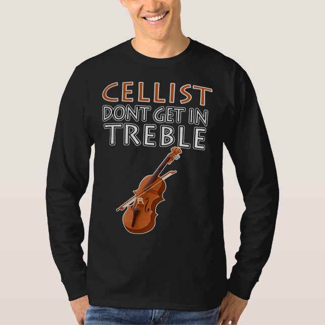 Camiseta Cellist Don t Get In Treble Musical Instruments Cl (Anverso)