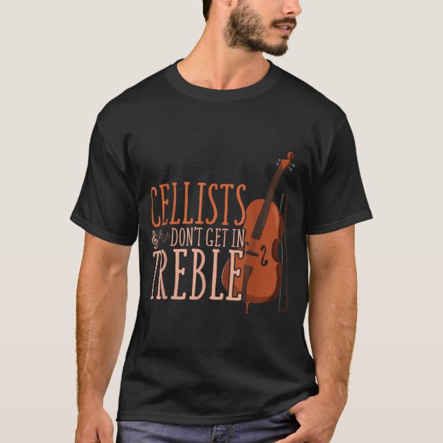 Camiseta Cellists Don't Get In Trouble Funny Cello  (Anverso)