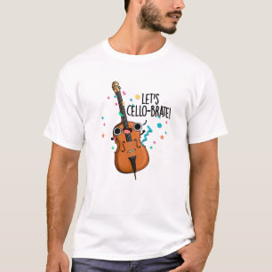 Camiseta Cello-brate Funny celebrando Cello Pun