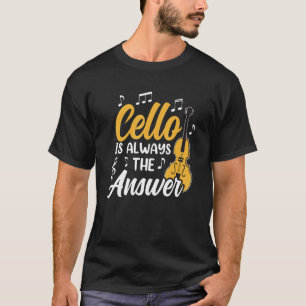Camiseta Cello Es Siempre La Respuesta De Un Músico Cellist