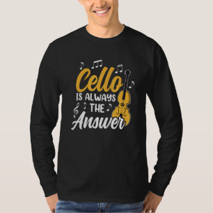 Camiseta Cello Es Siempre La Respuesta De Un Músico Cellist