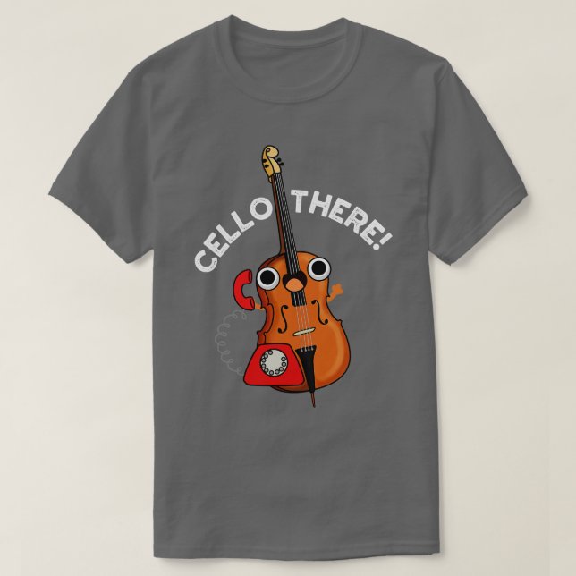 Camiseta Cello There Cute Music Instrument Pun (Diseño del anverso)