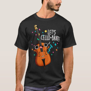 Camiseta Cellobrate Cute Celeberating Cello Pun 1