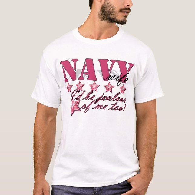 Camiseta celoso de mí: esposa de la marina de guerra (Anverso)