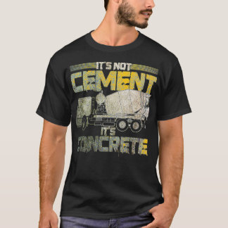 Camiseta Cemento de hormigón divertido no es cemento es con