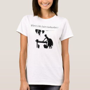 Camiseta ¿Cenicienta "donde es mi hada madrina? "