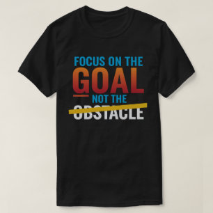 Camiseta Centrarse en el objetivo no en el obstáculo
